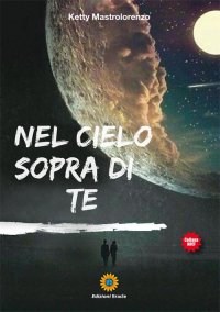 Immagine copertina libro Nel cielo sopra di te