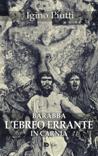 Immagine copertina libro Barabba. L'ebreo errante in Carnia