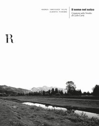 Immagine copertina libro Il seme nel solco. Comporre nella Versilia di Carlo Carrà