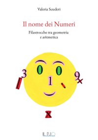 Immagine copertina libro Il nome dei numeri. Filastrocche tra geometria e aritmetica