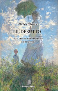 Immagine copertina libro Il debutto. Put the blame on mame e altri racconti