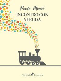 Immagine copertina libro Incontro con Neruda: un emigrante