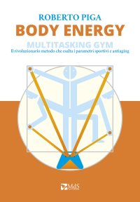 Immagine copertina libro Body energy. Multitasking gym. Il rivoluzionario metodo che esalta i parametri sportivi e antiaging