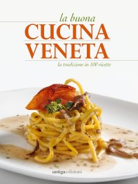 Immagine copertina libro La buona cucina veneta. La tradizione in 100 ricette