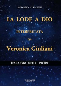 Immagine copertina libro La lode a Dio, interpretata da Veronica Giuliani. Teologia delle pietre