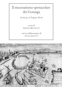 Immagine copertina libro Il mecenatismo spettacolare dei Gonzaga. Scritti per il Progetto Herla