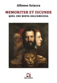 Immagine copertina libro Memoriter et iucunde. Quel che resta dell'amicizia