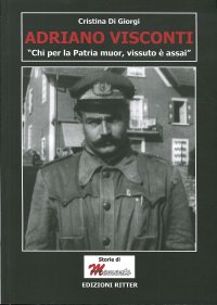Immagine copertina libro Adriano Visconti. «Chi per la Patria muor, vissuto è assai»