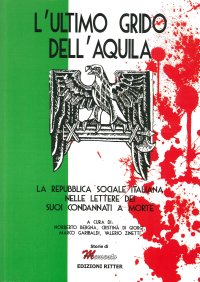 Immagine copertina libro L'ultimo grido dell'aquila. La Repubblica Sociale Italiana nelle lettere dei suoi condannati a morte