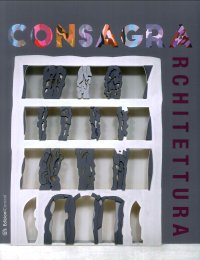 Immagine copertina libro Consagra architettura. Catalogo della mostra (Marsala, 6 luglio-20 ottobre 2019). Ediz. illustrata