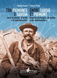 Immagine copertina libro Tra Piemonte e Savoia. Storie di pastori, di guide e di contrabbandieri. Ediz. italiana e francese