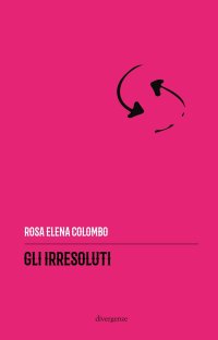 Immagine copertina libro Gli irresoluti. Ediz. integrale