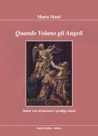 Immagine copertina libro Quando volano gli angeli. Storie vere di incontri e prodigi celesti