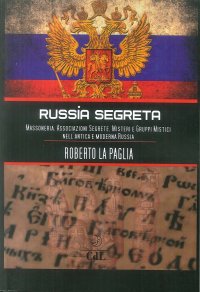 Immagine copertina libro Russia segreta. Massoneria. Associazioni segrete. Misteri e gruppi mistici nell'antica e moderna Russia