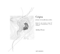 Immagine copertina libro Cripta. Forma terrae/Forma urbis dentro le aree interne, visioni di futuro per Grottaminarda e il suo territorio