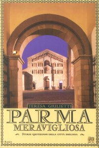 Immagine copertina libro Parma meravigliosa. Storie quotidiane della città emiliana