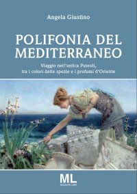 Immagine copertina libro Polifonia del Mediterraneo. Viaggio nell'antica Puteoli tra i colori delle spezie e i profumi d'oriente
