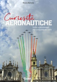 Immagine copertina libro Curiosità aeronautiche. Storie e personaggi alla conquista del cielo