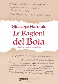 Immagine copertina libro Le ragioni del boia. Giustizia, giustizieri e giustiziati