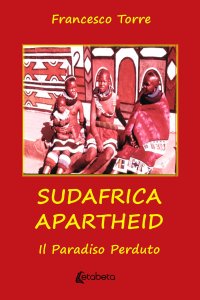 Immagine copertina libro Sudafrica apartheid. Il paradiso perduto. Nuova ediz.