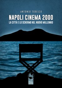 Immagine copertina libro Napoli cinema 2000. La città e lo schermo nel nuovo millennio