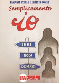 Immagine copertina libro Semplicemente io. Ieri, oggi, domani