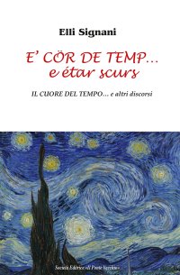 Immagine copertina libro E' cör de temp... e étar scurs. Il cuore del tempo... e altri discorsi