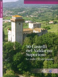 Immagine copertina libro 50 castelli nel nel Valdarno Superiore. Le radici di un popolo