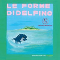 Immagine copertina libro Le forme di Delfino. Ediz. illustrata