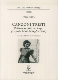 Immagine copertina libro Canzoni tristi. Il diario inedito del lager (3 aprile 1944-24 luglio 1945). Nuova ediz.