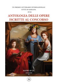 Immagine copertina libro Antologia delle opere iscritte al concorso. VII premio letterario internazionale Città di Sarzana 2019