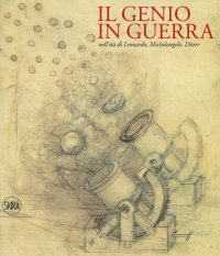 Immagine copertina libro Il genio in guerra nell'età Leonardo, Michelangelo, Dürer. Ediz. a colori