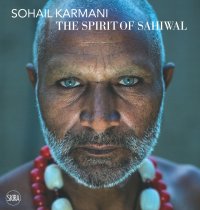 Immagine copertina libro Sohail Karmani. The spirit of Sahiwal. Ediz. italiana e inglese