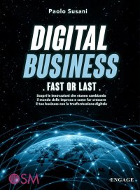 Immagine copertina libro Digital business: fast or last. Scopri le innovazioni che stanno cambiando il mondo delle imprese e come far crescere il tuo business con la trasformazione digitale