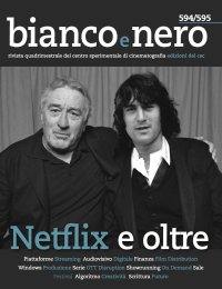 Immagine copertina libro Bianco e nero. Rivista quadrimestrale del centro sperimentale di cinematografia (2019). Vol. 594-595: Netflix e oltre