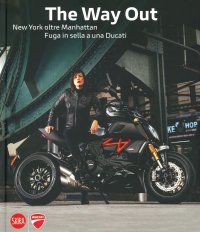 Immagine copertina libro The way out. New york oltre Manhattan. Fuga in sella a una Ducati. Ediz. a colori