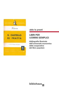 Immagine copertina libro Libri per uomini semplici. Bibliografia illustrata dell'universale economica della cooperativa del libro popolare