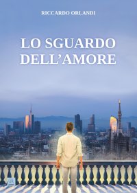 Immagine copertina libro Lo sguardo dell'amore