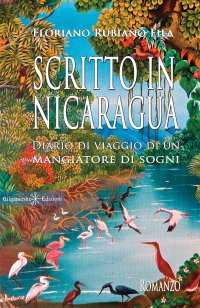 Immagine copertina libro Scritto in Nicaragua. Diario di viaggio di un mangiatore di sogni