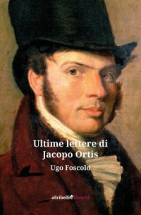 Immagine copertina libro Ultime lettere di Jacopo Ortis