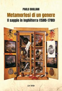 Immagine copertina libro Metamorfosi di un genere. Il saggio in Inghilterra (1580-1780)