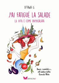Immagine copertina libro J’ai fatigué la salade. La vita è come un’insalata