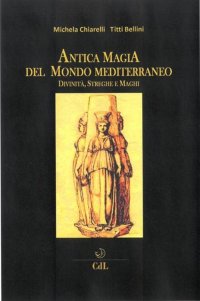 Immagine copertina libro Antica magia del mondo mediterraneo. Divinità, streghe e maghi
