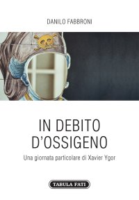 Immagine copertina libro In debito di ossigeno. Una giornata particolare di Xavier Ygor