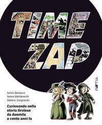 Immagine copertina libro Time zap. Curiosando nella storia tirolese da duemila a cento anni fa