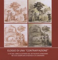 Immagine copertina libro Elogio di una «contraffazione». Il più bel libro illustrato del '700 veneziano nei due esemplari di Rovigo e di Lendinara