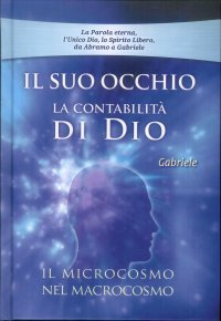 Immagine copertina libro Il Suo occhio. La contabilità di Dio. Il microcosmo nel macrocosmo