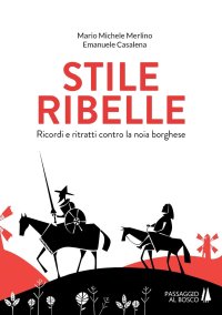 Immagine copertina libro Stile ribelle. Ricordi e ritratti contro la noia borghese
