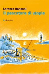 Immagine copertina libro Il pescatore di utopie