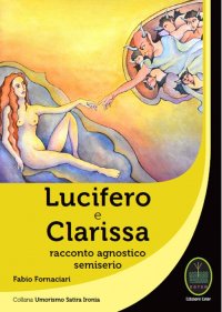Immagine copertina libro Lucifero e Clarissa. Racconto agnostico semiserio